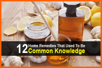 12 Home Remedies That Used To Be Common Knowledge