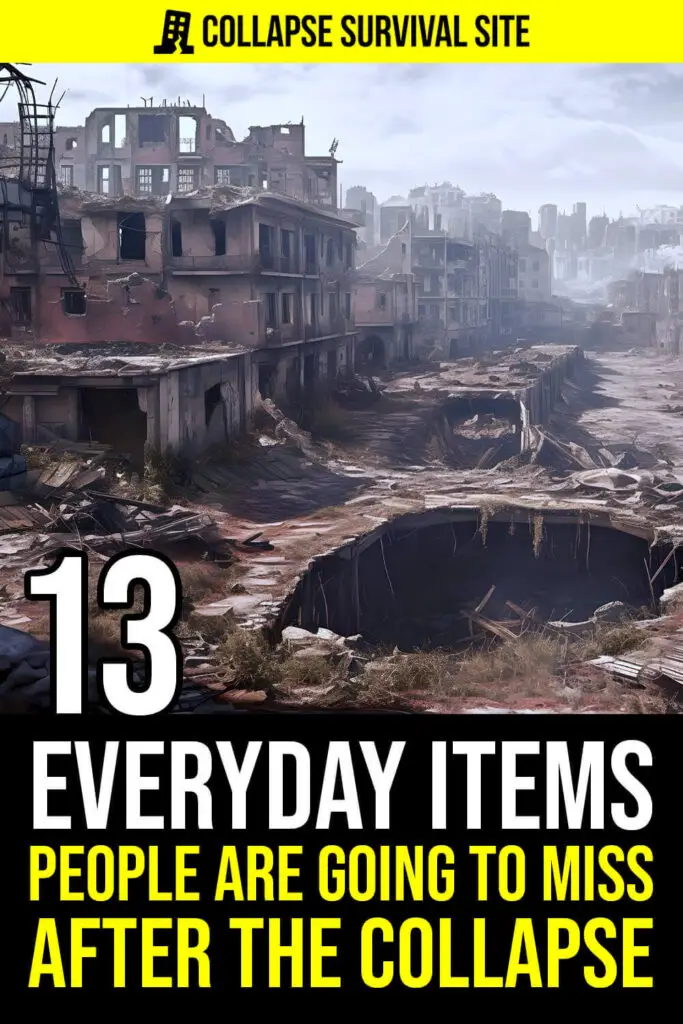 13 Everyday Items People Are Going To Miss After The Collapse