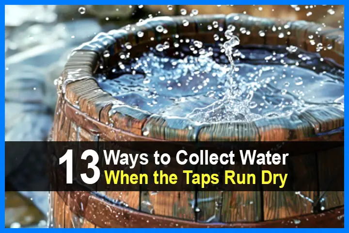 13 Ways to Collect Water When the Taps Run Dry