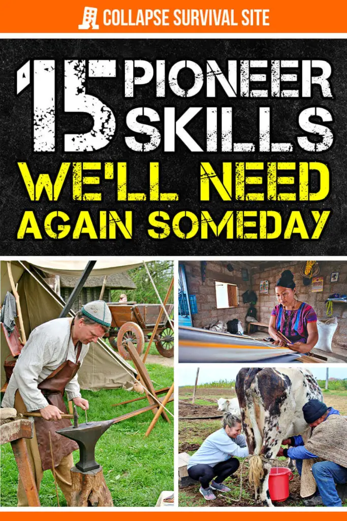 15 Pioneer Skills We’ll Need Again Someday