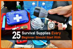 25 Survival Supplies Every Beginner Should Start With