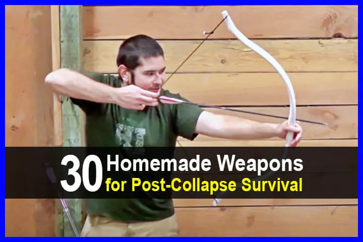 30 Homemade Weapons for Post-Collapse Survival