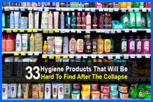 33 Hygiene Products That Will Be Hard To Find After The Collapse