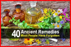 40 Ancient Remedies Most People Have Forgotten