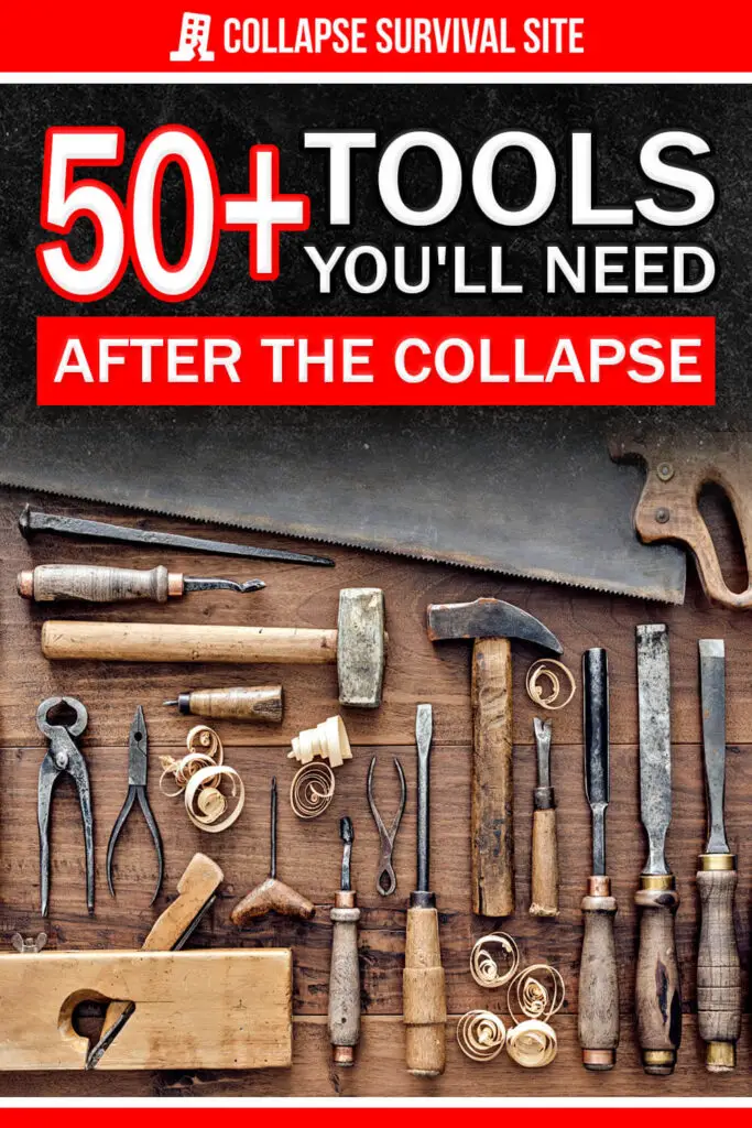 50+ Tools You'll Need After The Collapse