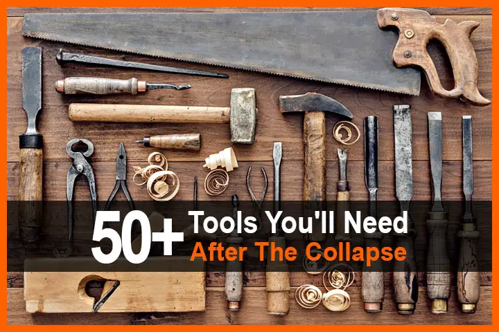 50+ Tools You'll Need After The Collapse