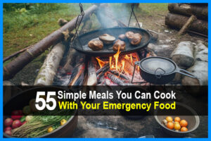 55 Simple Meals You Can Cook With Your Emergency Food