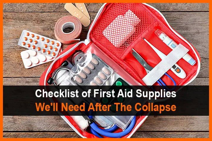 Checklist of First Aid Supplies We'll Need After The Collapse