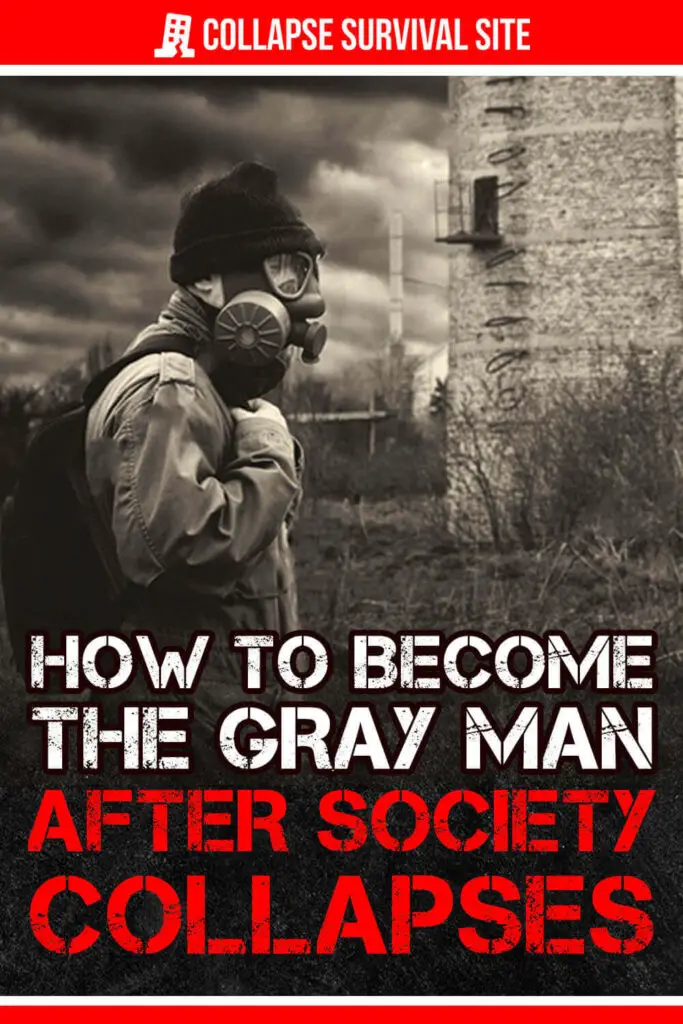How to Become the Gray Man After Society Collapses