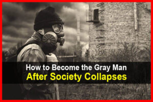 How to Become the Gray Man After Society Collapses