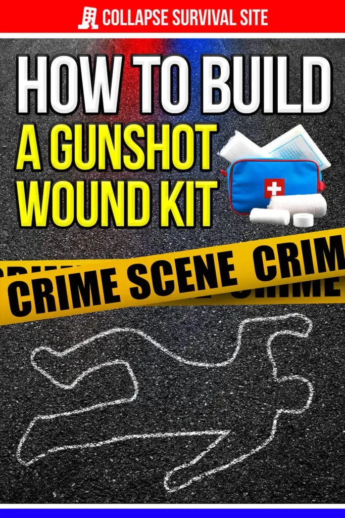 How to Build a Gunshot Wound Kit