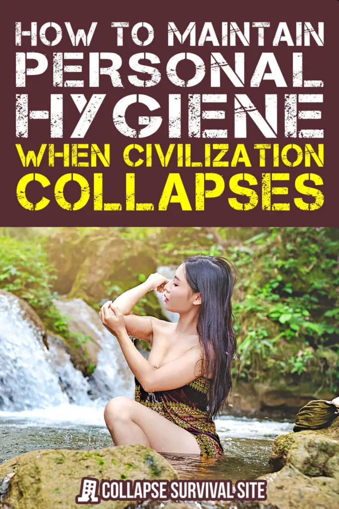 How to Maintain Personal Hygiene When Civilization Collapses