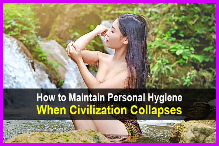 How to Maintain Personal Hygiene When Civilization Collapses