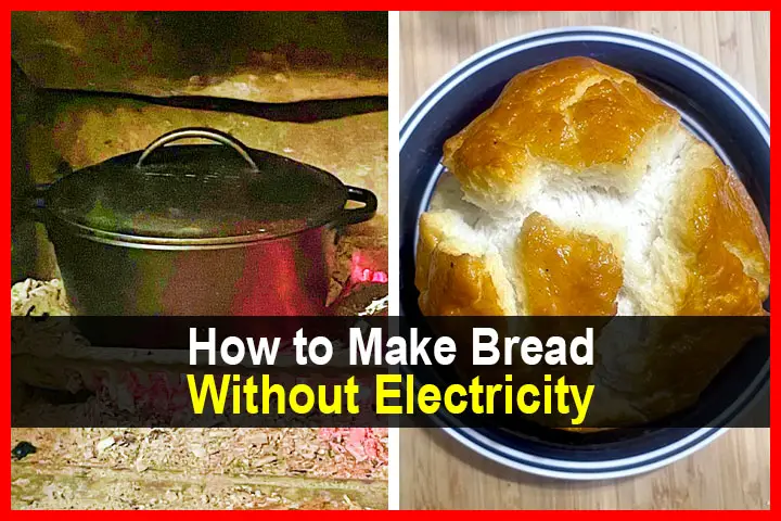 How to Make Bread Without Electricity