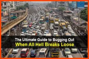The Ultimate Guide to Bugging Out When All Hell Breaks Loose